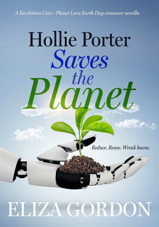 Hollie Porter Saves the Planet: A Revelation Cove ~ Planet Lara Earth Day crossover novella