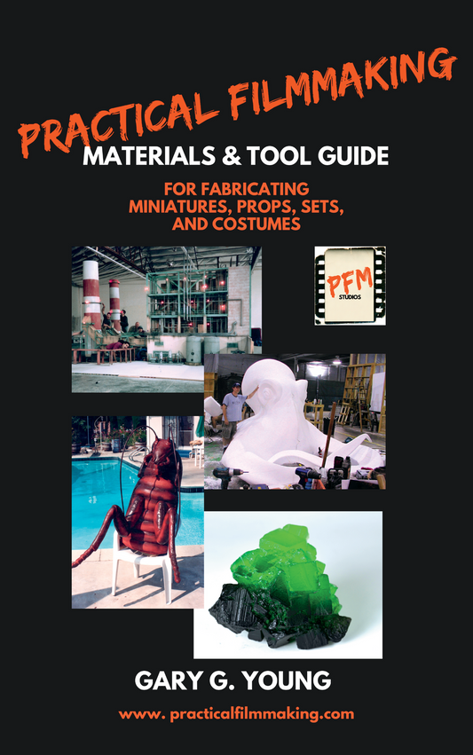 Materials and Tool Guide for Fabricating Miniatures, Props, Sets, and Costumes, Practical Filmmaking, Gary G. Young